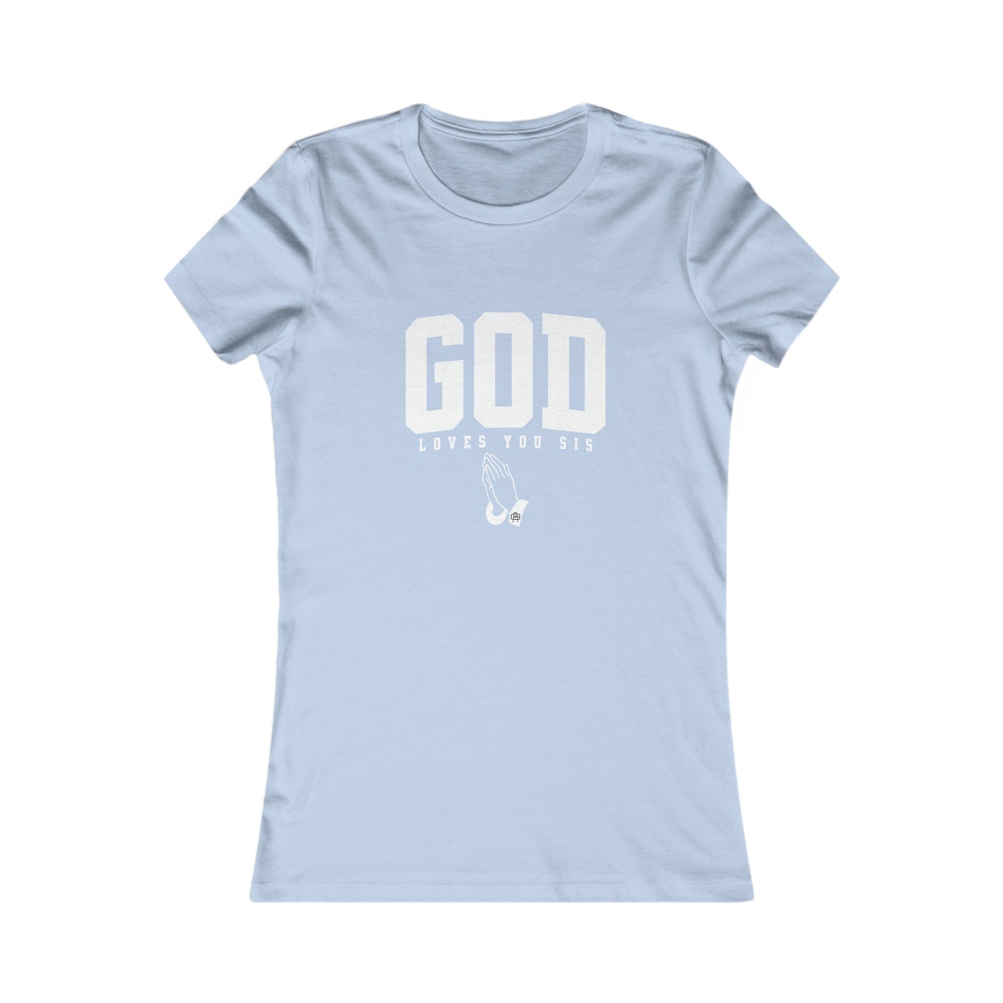 God Loves You SIS, Women's Favorite Tee