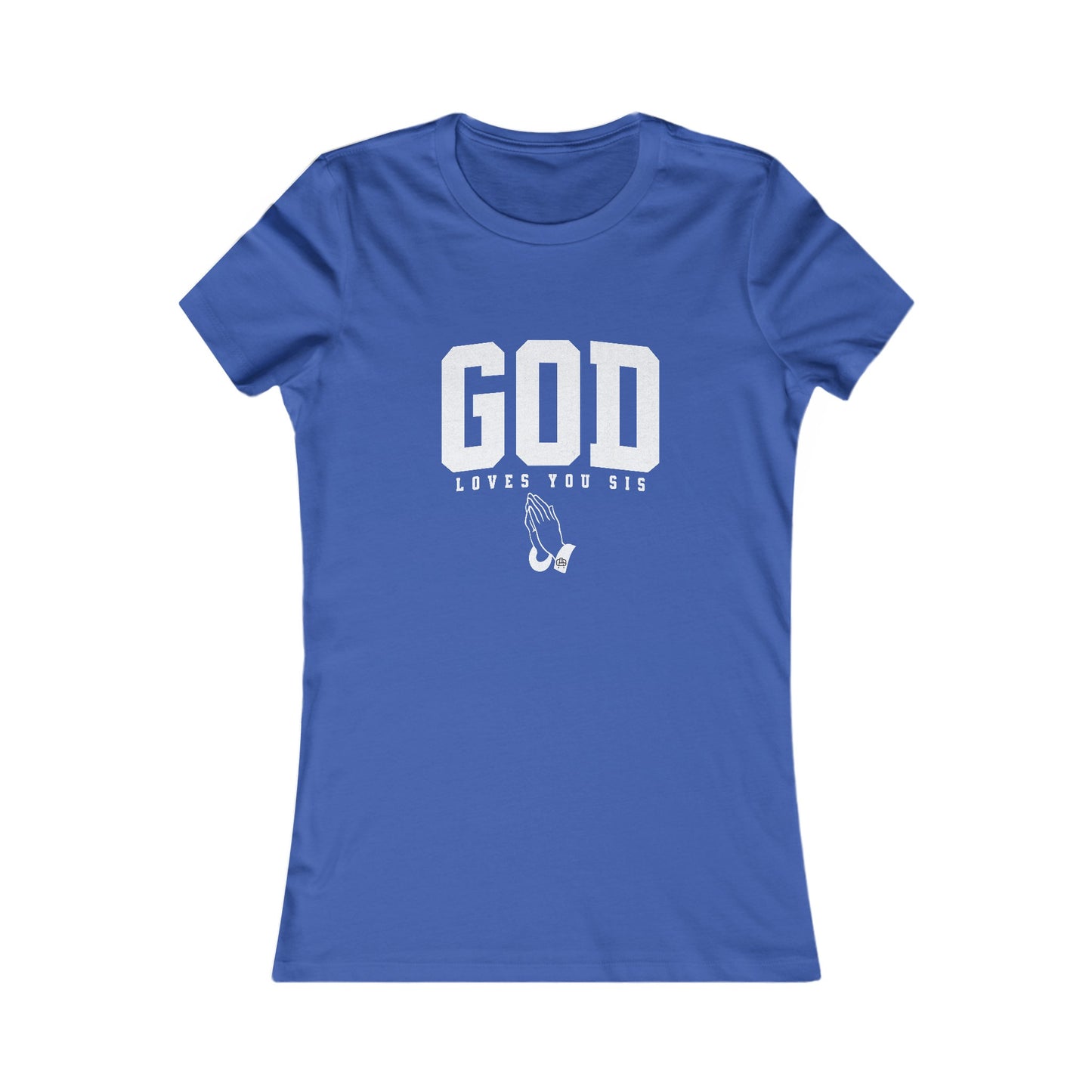 God Loves You SIS, Women's Favorite Tee