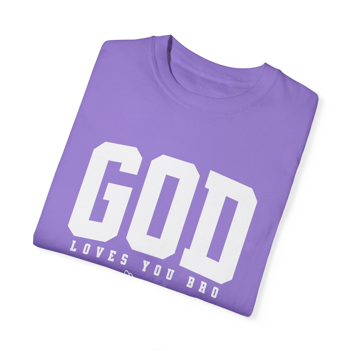 God Loves You Bro, Unisex Garment-Dyed T-shirt