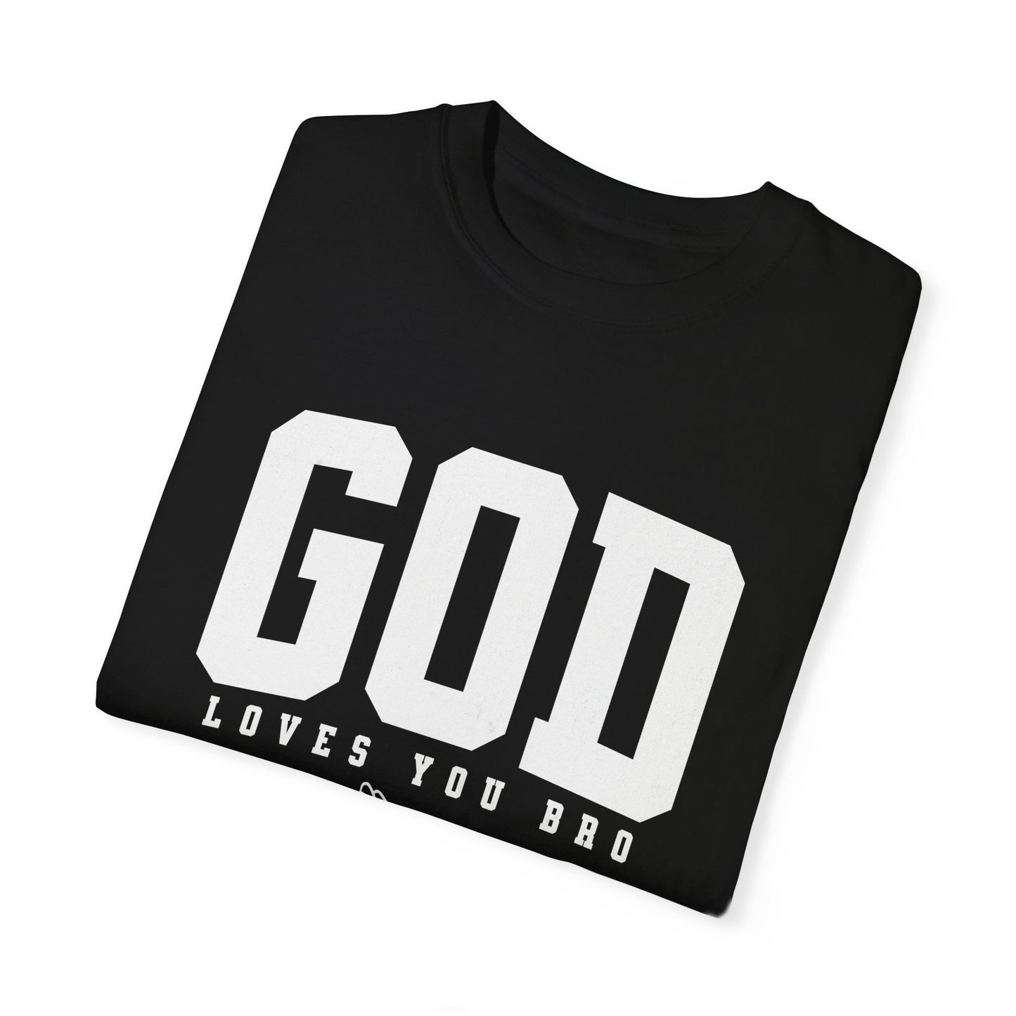 God Loves You Bro, Unisex Garment-Dyed T-shirt