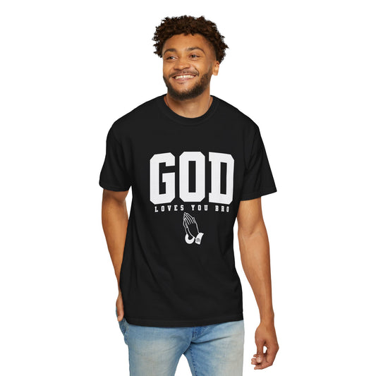 God Loves You Bro, Unisex Garment-Dyed T-shirt