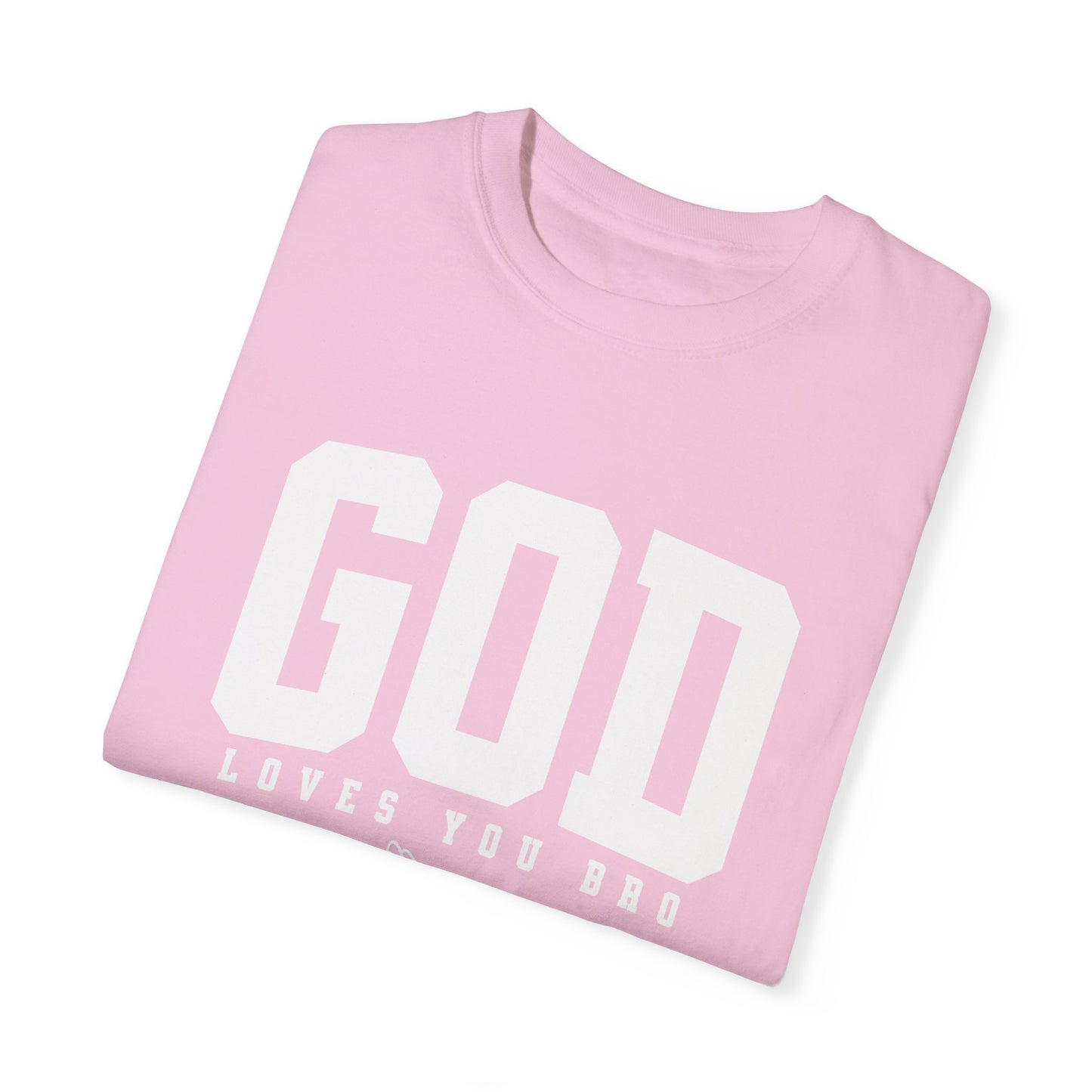 God Loves You Bro, Unisex Garment-Dyed T-shirt