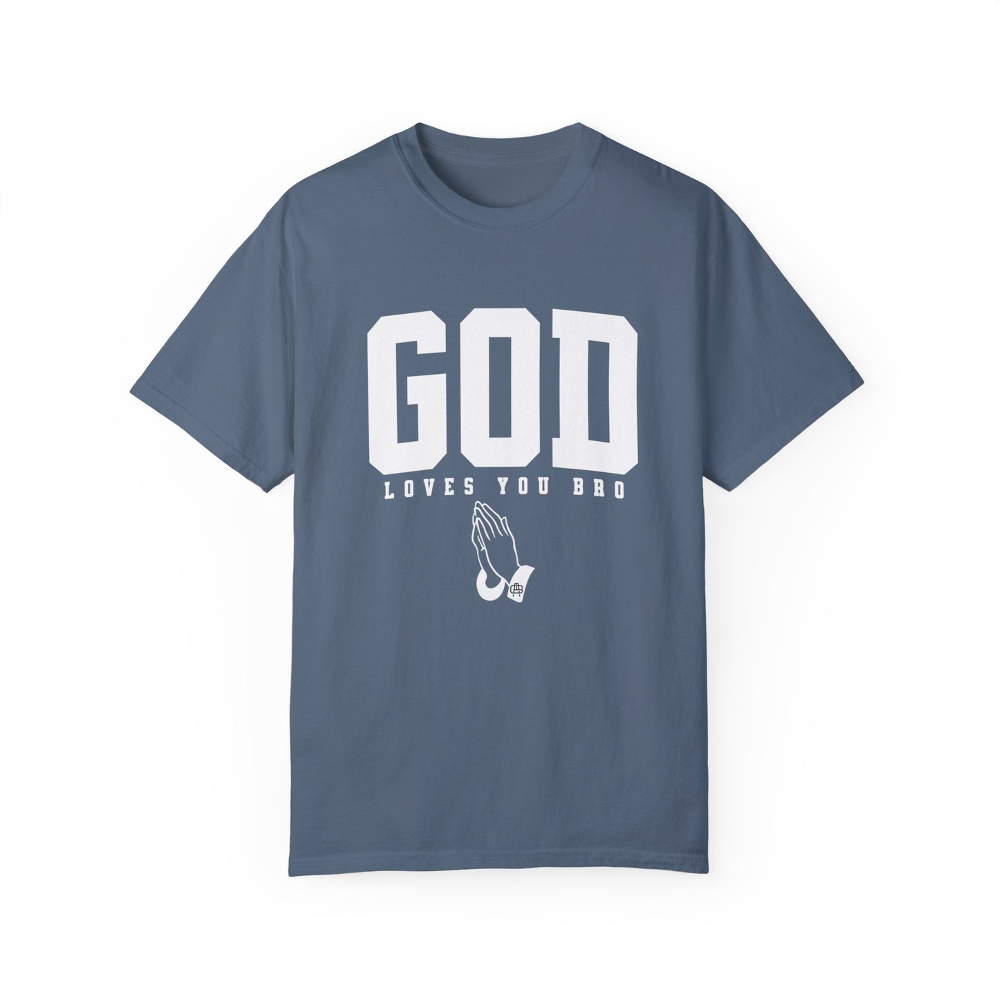 God Loves You Bro, Unisex Garment-Dyed T-shirt