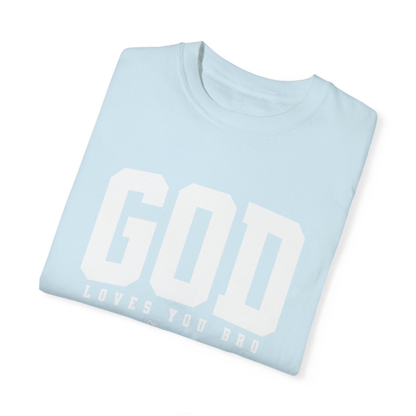 God Loves You Bro, Unisex Garment-Dyed T-shirt